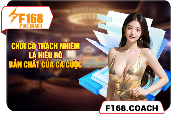 Chơi có trách nhiệm là hiểu rõ bản chất cá cược Chơi có trách nhiệm là hiểu rõ bản chất cá cược