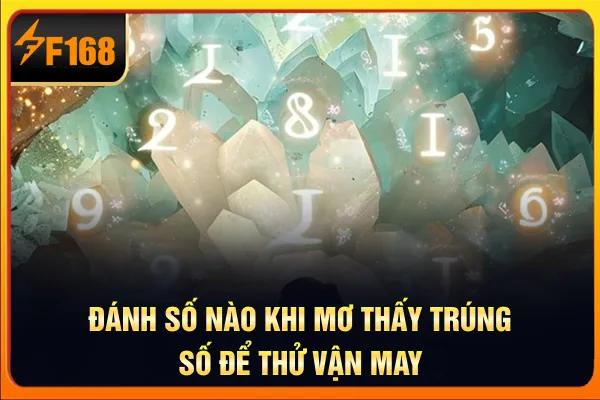 Đánh số nào khi mơ thấy trúng số để thử vận may Đánh số nào khi mơ thấy trúng số để thử vận may