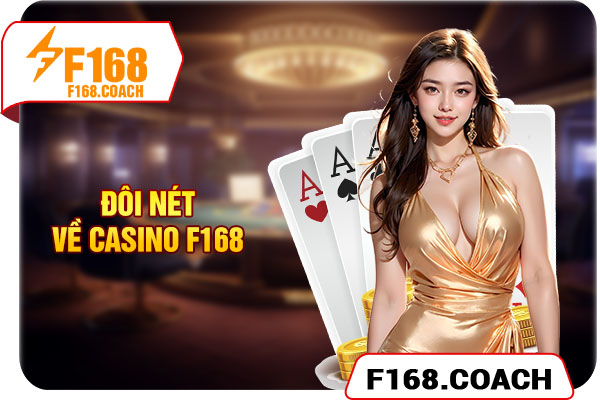 Đôi nét về casino F168 Đôi nét về casino F168