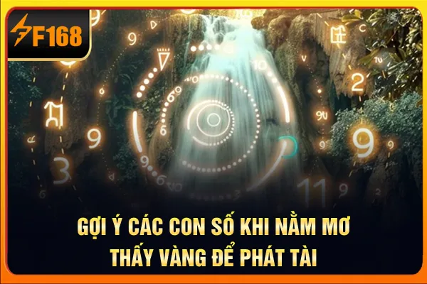 Gợi ý các con số khi nằm mơ thấy vàng để phát tài Gợi ý các con số khi nằm mơ thấy vàng để phát tài