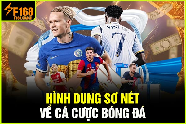 Hình dung sơ nét về cá cược bóng đá Hình dung sơ nét về cá cược bóng đá