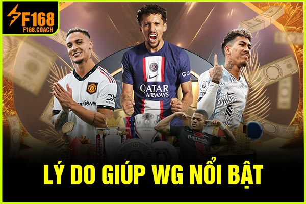 Lý do giúp WG nổi bật Lý do giúp WG nổi bật