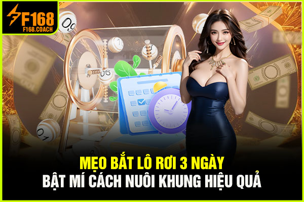 Mẹo Bắt Lô Rơi 3 Ngày - Bật Mí Cách Nuôi Khung Hiệu Quả