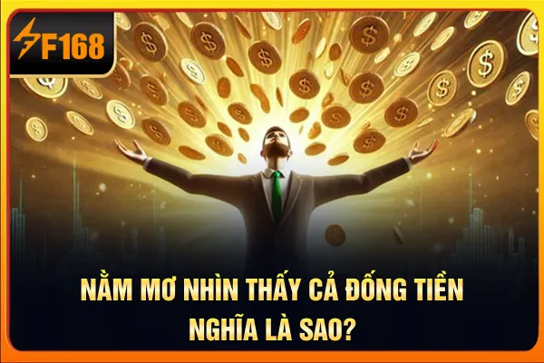 Nằm mơ nhìn thấy cả đống tiền nghĩa là sao? Nằm mơ nhìn thấy cả đống tiền nghĩa là sao?