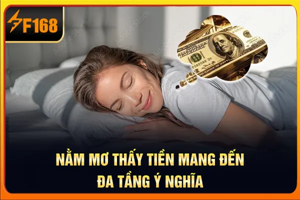 Nằm mơ thấy tiền mang đến đa tầng ý nghĩa Nằm mơ thấy tiền mang đến đa tầng ý nghĩa
