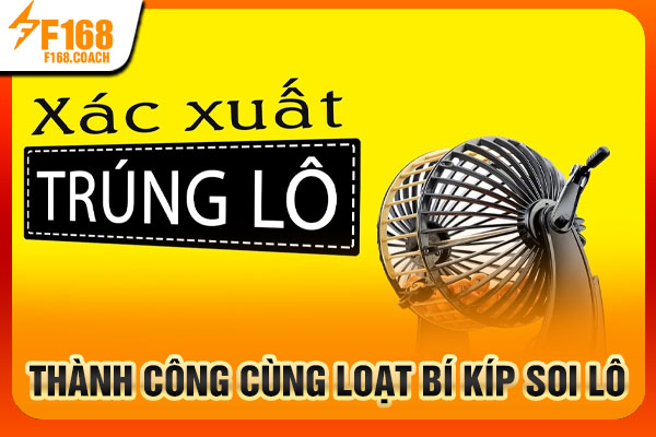 Thành công cùng loạt bí kíp soi lô Thành công cùng loạt bí kíp soi lô