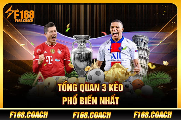 Tổng quan 3 kèo phổ biến nhất Tổng quan 3 kèo phổ biến nhất