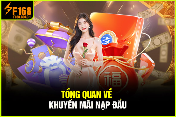 Tổng quan về khuyến mãi nạp đầu Tổng quan về khuyến mãi nạp đầu