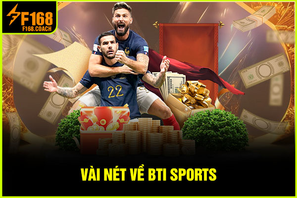 Vài nét về BTi Sports Vài nét về BTi Sports
