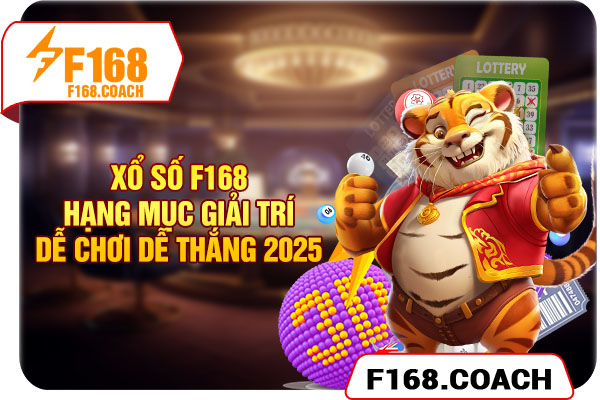 Xổ Số F168 - Hạng Mục Giải Trí Dễ Chơi Dễ Thắng 2025